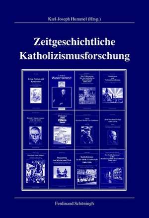 Zeitgeschichtliche Katholizismusforschung de Karl J Hummel