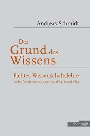 Der Grund des Wissens de Andreas Schmidt