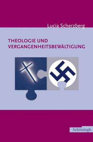 Theologie und Vergangenheitsbewältigung de Lucia Scherzberg