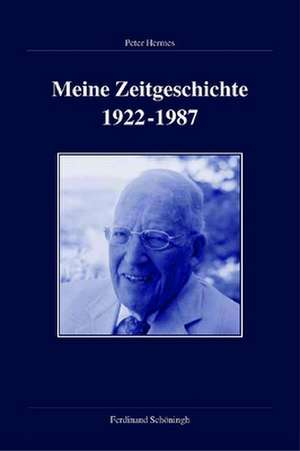 Meine Zeitgeschichte 1922-1987 de Peter Hermes