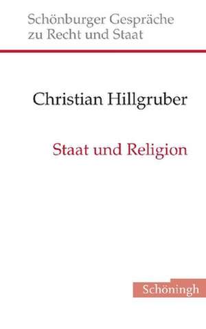 Staat und Religion de Christian Hillgruber