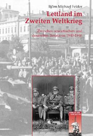 Lettland im Zweiten Weltkrieg de Björn M. Felder