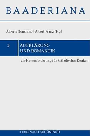 Aufklärung und Romantik als Herausforderung für katholisches Denken de Alberto Bonchino