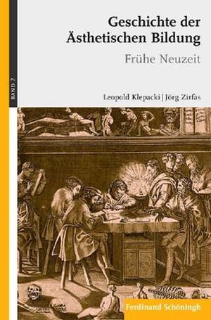 Geschichte der ästhetishen Bildung. Frühe Neuzeit de Leopold Klepacki