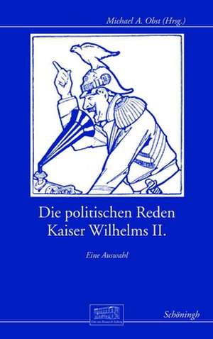 Die politischen Reden Kaiser Wilhelms II. de Michael A. Obst