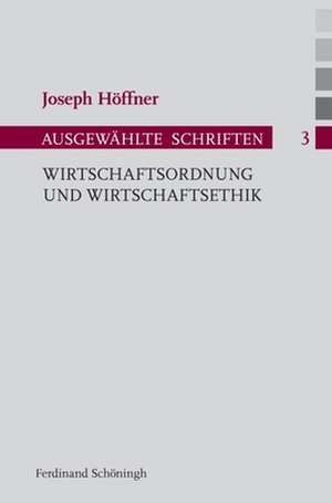 Wirtschaftsordnung und Wirtschaftsethik de Joseph Höffner