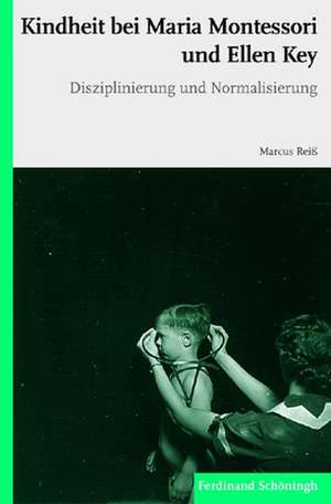 Kindheit bei Maria Montessori und Ellen Key de Marcus Reiß