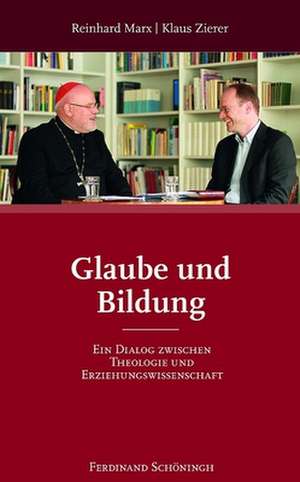 Glaube und Bildung de Reinhard Marx