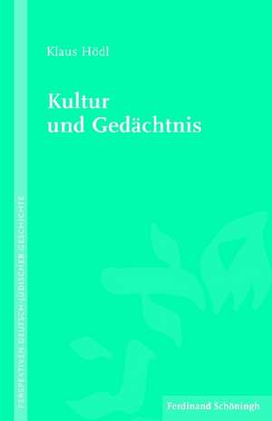 Kultur und Gedächtnis de Klaus Hödl