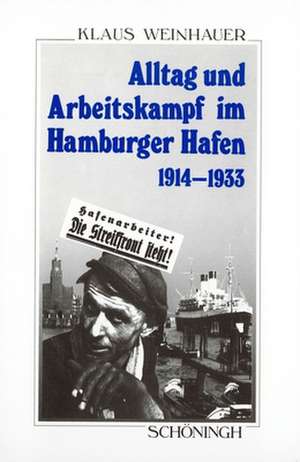 Alltag und Arbeitskampf im Hamburger Hafen de Klaus Weinhauer