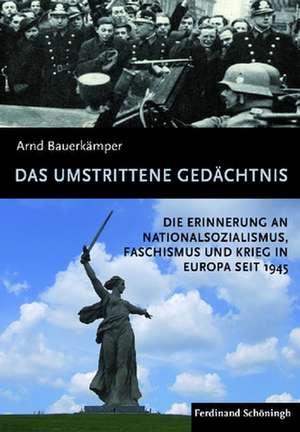 Das umstrittene Gedächtnis de Arnd Bauerkämper