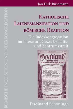 Katholische Laienemanzipation und römische Reaktion de Jan Dirk Busemann