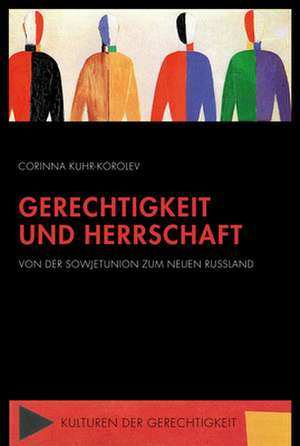 Gerechtigkeit und Herrschaft de Corinna Kuhr-Korolev