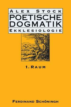 Poetische Dogmatik: Ekklesiologie. Band 1 de Alex Stock