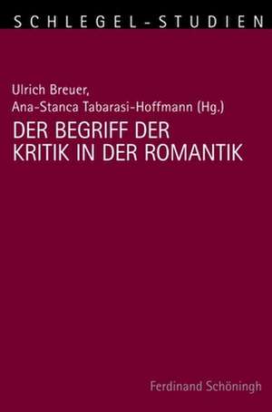 Der Begriff der Kritik in der Romantik de Ulrich Breuer