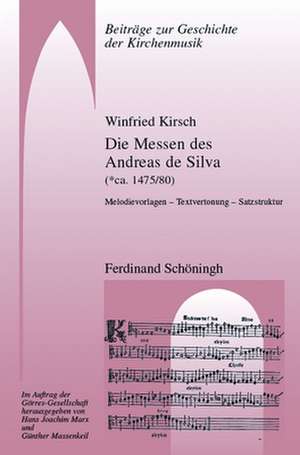 Die Messen des Andreas de Silva (* ca. 1475/80) de Winfried Kirsch