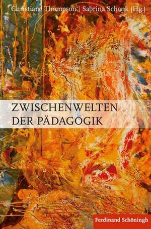 Zwischenwelten der Pädagogik de Christiane Thompson