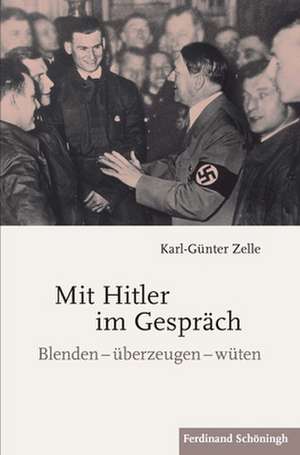 Mit Hitler im Gespräch de Karl-Günter Zelle