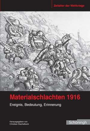 Materialschlachten 1916 de Christian Stachelbeck