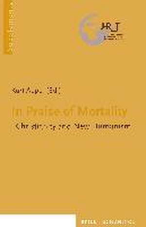 In Praise of Mortality de Kurt Appel