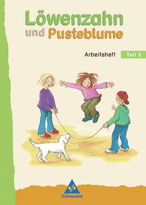 Löwenzahn und Pusteblume. Leselernbuch 2. Arbeitsheft. Neubearbeitung