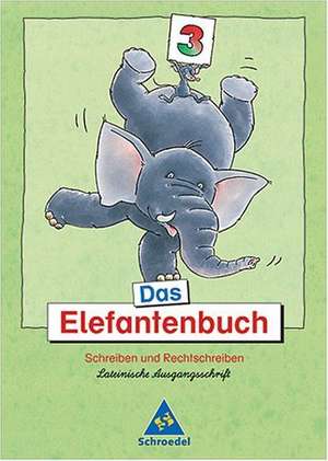 Das Elefantenbuch. 3. Schuljahr. Lateinische Ausgangsschrift. Neubearbeitung de Jens Hinnrichs