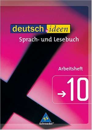 deutsch.ideen 10. Arbeitsheft. Sekundarstufe 1. Allgemeine Ausgabe