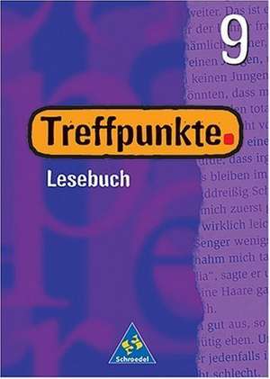 Treffpunkte 9. Lesebuch. Schülerband. Berlin, Bremen, Hessen, Niedersachsen, Hamburg, Nordrhein-Westfalen, Rheinland-Pfalz, Saarland, Schleswig-Holstein de Ingrid Hintz