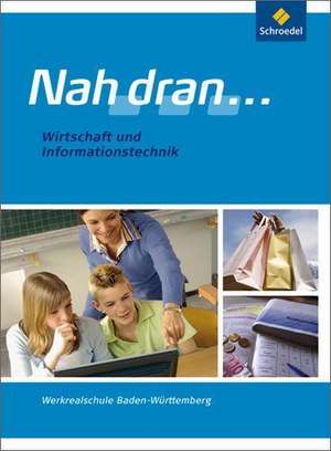 Nah dran ... Wirtschaft und Informationstechnik - Ausgabe 2010 für Baden-Württemberg