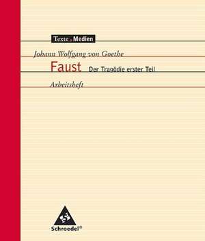 Johann Wolfgang von Goethe - Faust 1. Arbeitsheft. Texte.Medien de Volke Frederking