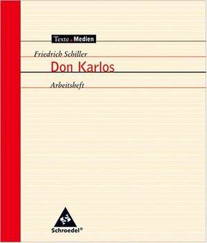 Don Karlos. Arbeitsheft de Friedrich von Schiller