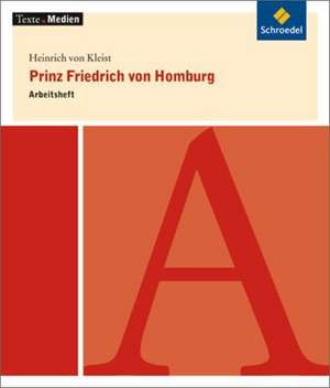 Prinz Friedrich von Homburg - Arbeitsheft de Heinrich von Kleist