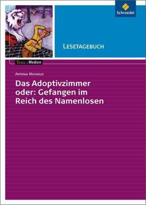 Adoptivzimmer oder Gefangen im Reich des Namenlosen. Lesetagebuch de Antonia Michaelis