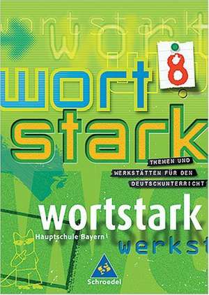 wortstark. SprachLeseBuch 8 R. Bayern