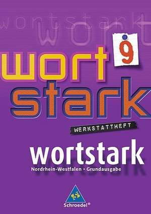 wortstark 9. Werkstattheft. Hauptschule 2008. Nordrhein-Westfalen