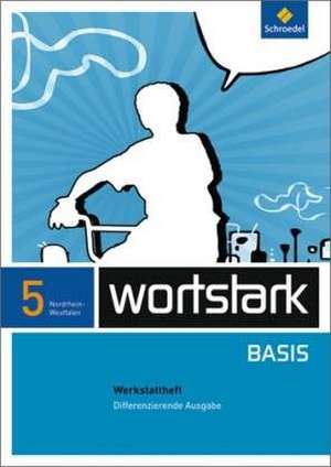 wortstark Basis 5. Werkstattheft. Differenzierende Ausgabe. Nordrhein-Westfalen