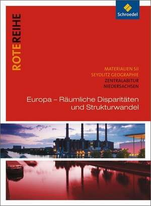 Seydlitz Geographie - Themenbände. Europa - Räumliche Disparitäten und Strukturwandel - Zentralabitur Niedersachsen