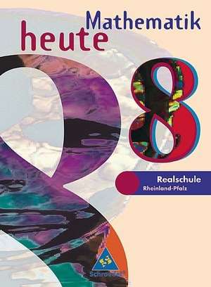 Mathematik heute. 8. Schuljahr. Schülerband. Euro-Ausgabe. Rheinland-Pfalz de Heinz Griesel