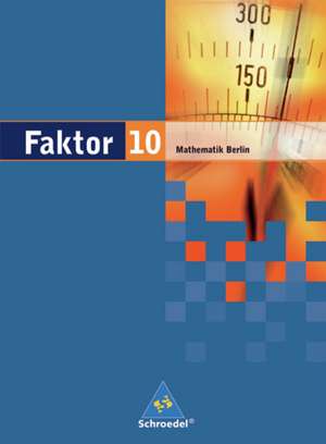 Faktor 10. Schülerband. Mathematik. Sekundarstufe 1. Berlin