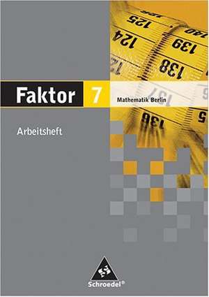 Faktor 7. Mathematik. Arbeitsheft. Sekundarstufe 1. Berlin