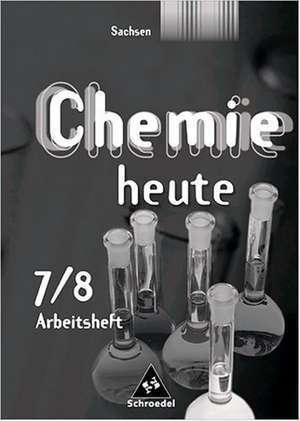 Chemie heute SI 7 / 8. Arbeitsheft. Sachsen de Rosemarie Förster