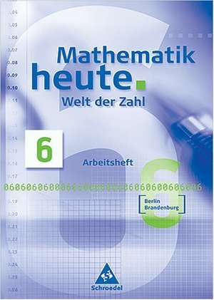 Mathematik heute. Welt der Zahl 6. Schülerband. Berlin, Brandenburg. Neubearbeitung