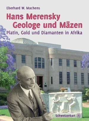 Hans Merensky - Geologe und Mäzen de Eberhard W. Machens