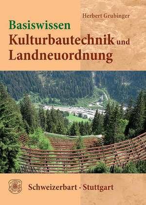 Basiswissen Kulturbautechnik und Landneuordnung de Herbert Grubinger