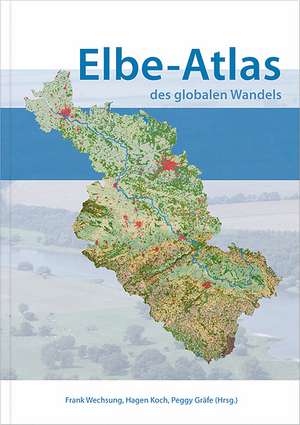 Elbe-Atlas des globalen Wandels de Frank Wechsung