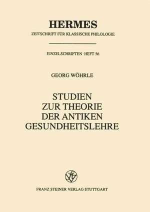 Studien Zur Theorie Der Antiken Gesundheitslehre de Georg Wohrle