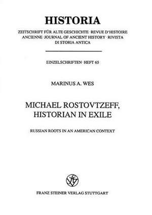 Michael Rostovtzeff, Historian in Exile de Wes, Marinus E.