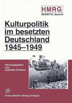 Ulturpolitik Im Besetzten Deutschland 1945-1949 de Gabriele Clemens