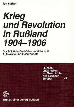 Krieg und Revolution in Russland 1904-1906 de Jan Kusber