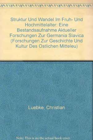 Struktur und Wandel im Früh- und Hochmittelalter de Christian Lübke